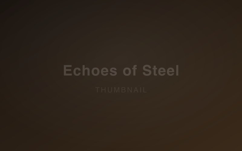 Echoes of Steel
